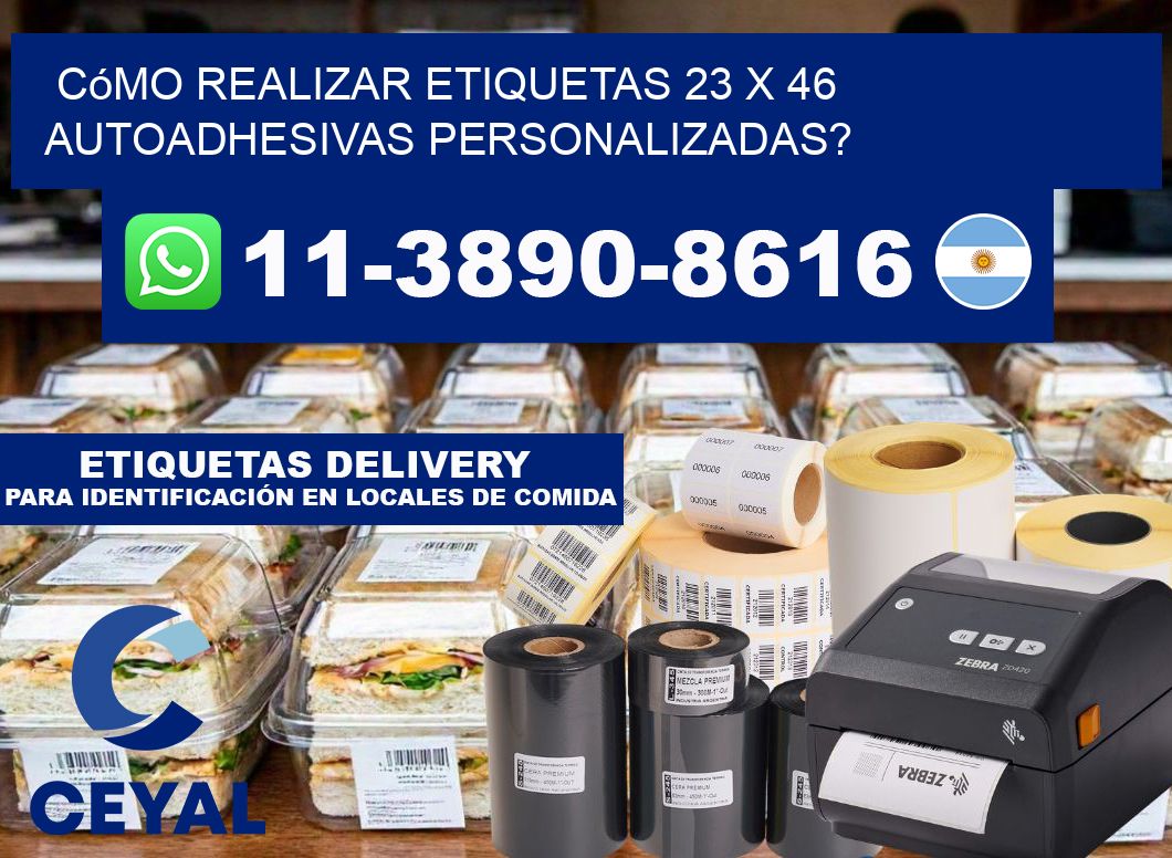 Cómo realizar etiquetas 23 x 46 autoadhesivas personalizadas?