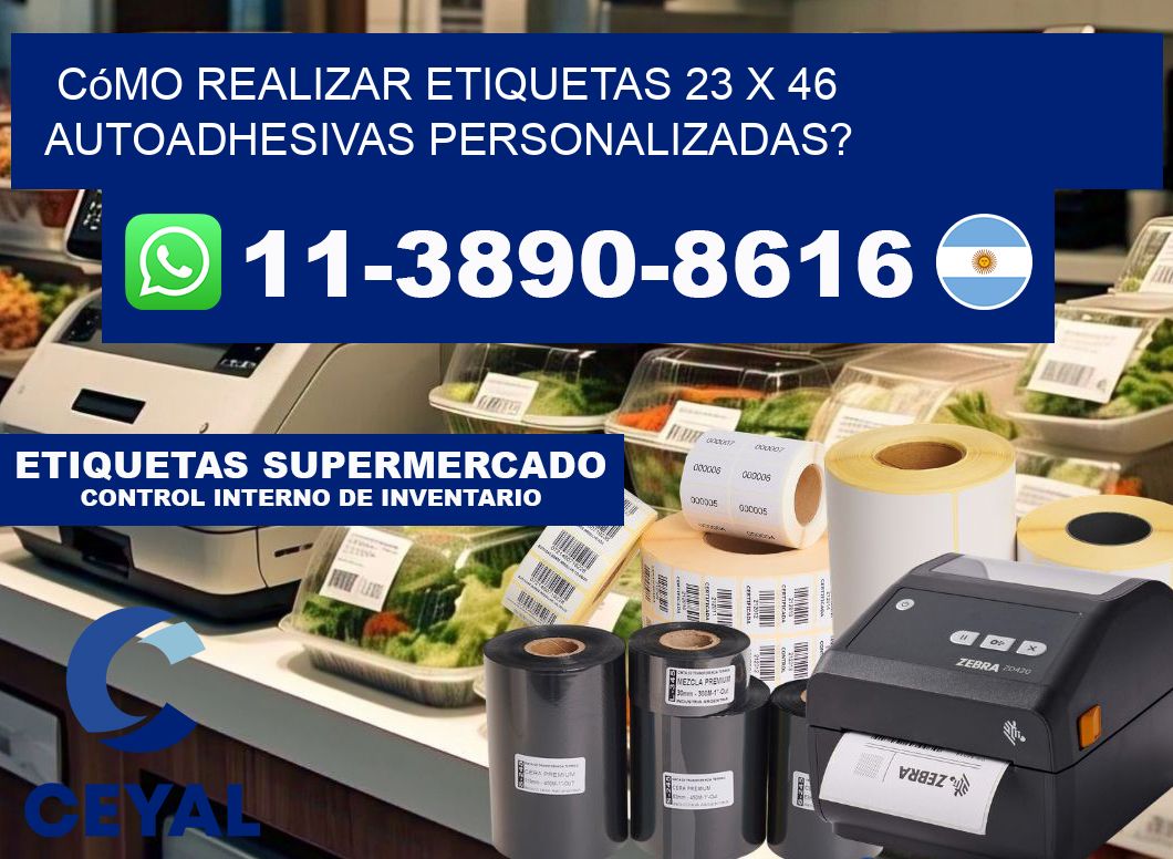 Cómo realizar etiquetas 23 x 46 autoadhesivas personalizadas?