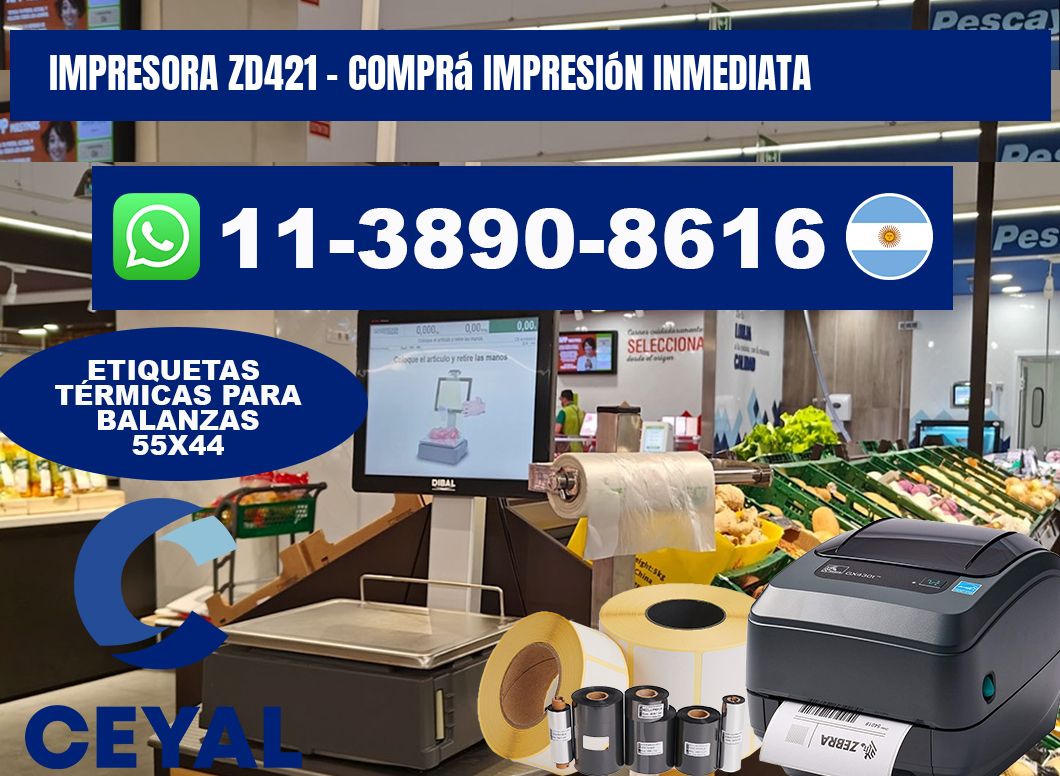 IMPRESORA ZD421 - Comprá impresión inmediata