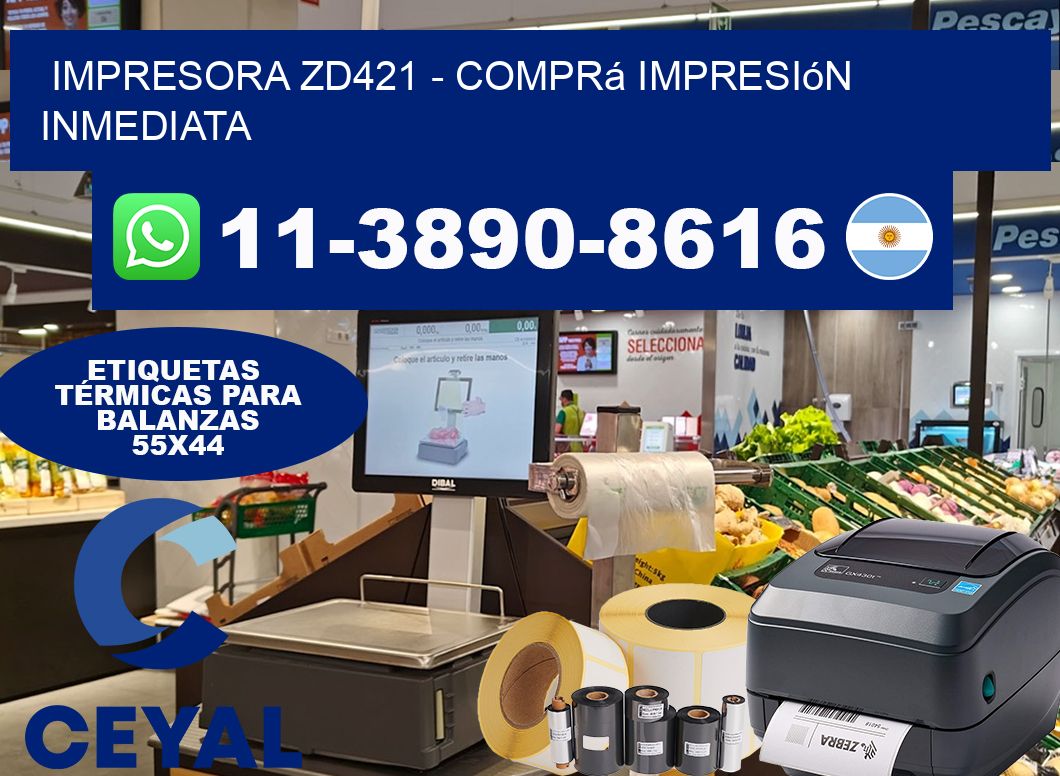 IMPRESORA ZD421 – Comprá impresión inmediata