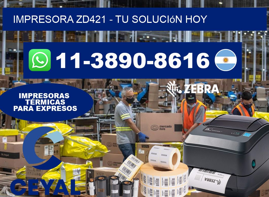 IMPRESORA ZD421 - Tu solución hoy