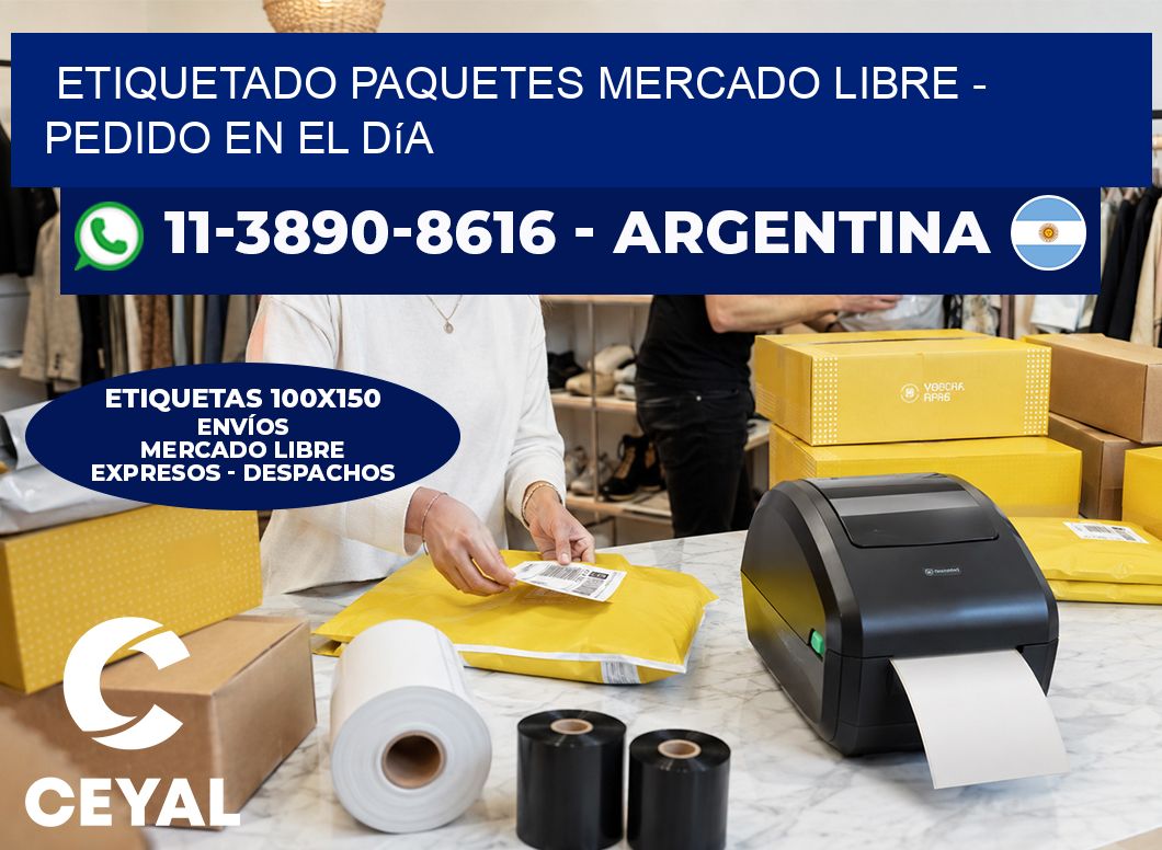 etiquetado paquetes mercado libre - Pedido en el día