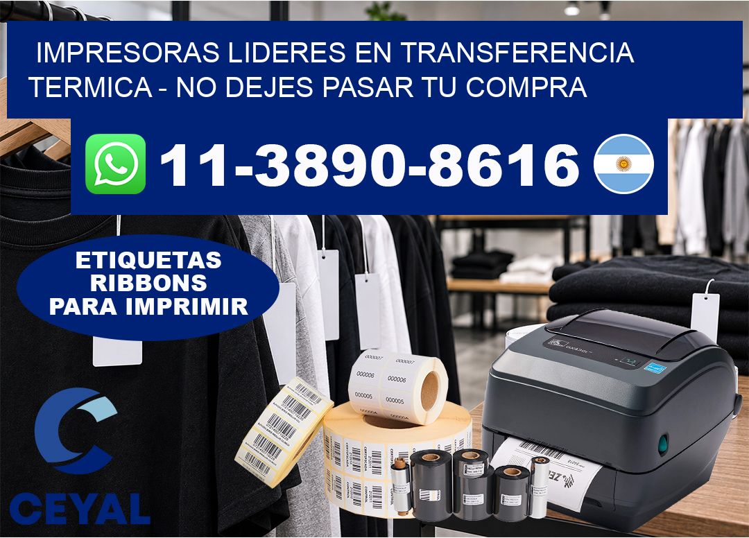 IMPRESORAS LIDERES EN TRANSFERENCIA TERMICA - No dejes pasar tu compra