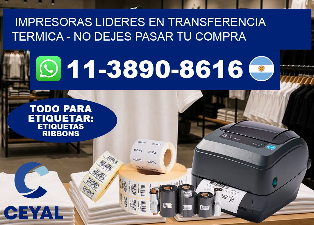 IMPRESORAS LIDERES EN TRANSFERENCIA TERMICA - No dejes pasar tu compra