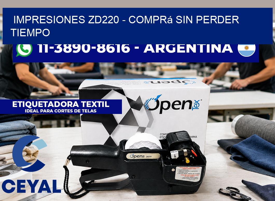 Impresiones ZD220 - Comprá sin perder tiempo